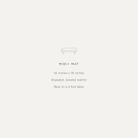 All@Midi+ Mat information; 52 in x 76 in; wipeable bonded leather; best on a 4 foot table